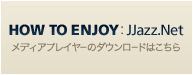how to enjoy:JJazz.Net