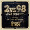 2 vs 98 -Loud Minority!- feat.HUNGER(from GAGLE),Leyona,三宅洋平&鎮座DOPENESS