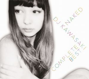 NAKED ～ DJ KAWASAKI COMPLETE BEST