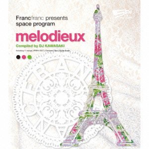 Francfranc presents space program [melodieux] Compiled by DJ KAWASAKI