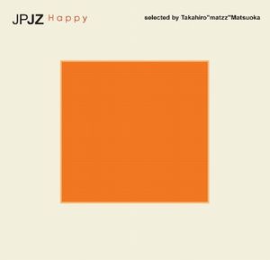 JPJZ -Happy-selected by Takahiro Matzz Matsuoka