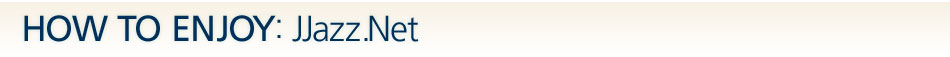 HOW TO ENJOY JJazz.Net