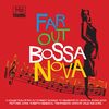 FAR OUT BOSSA NOVA