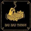 Bad Bad Things