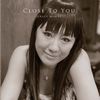 Close To You