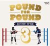 POUND FOR POUND Vol.3