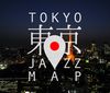「TOKYO JAZZ MAP」 OPENING