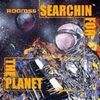 SEARCHIN' FOR THE PLANET