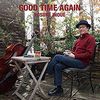 GOOD TIME AGAIN